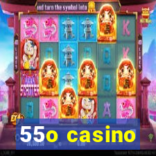 55o casino